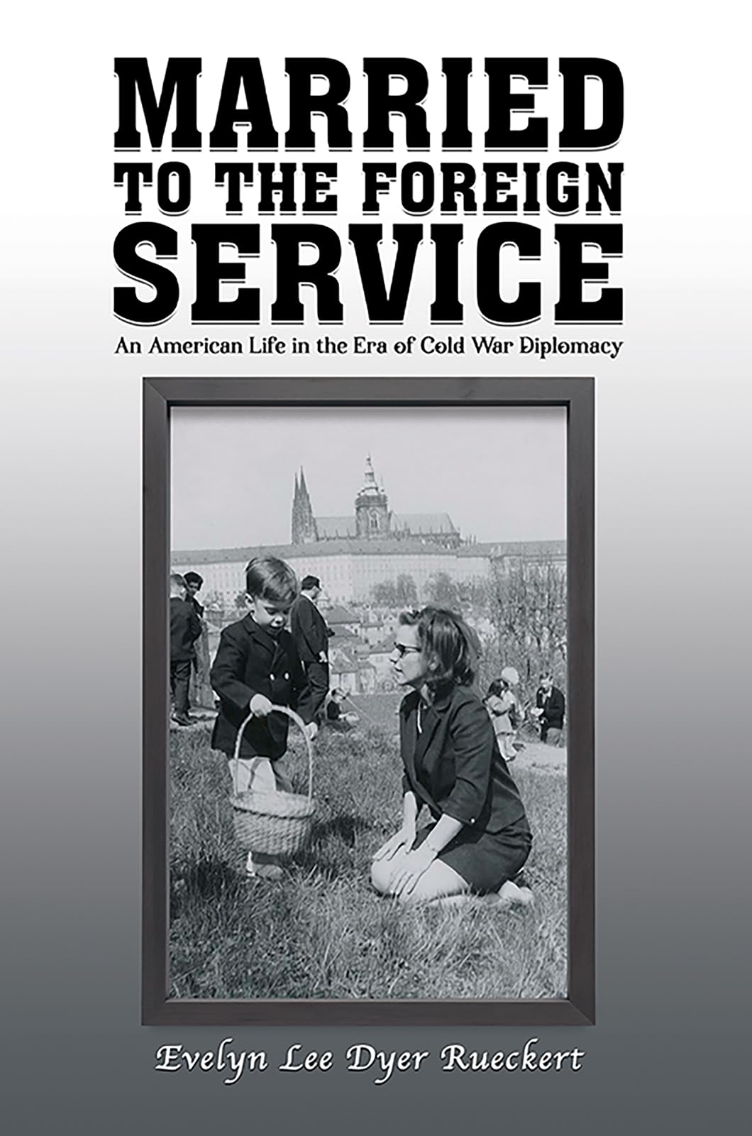 Married to the Foreign Service Memories
