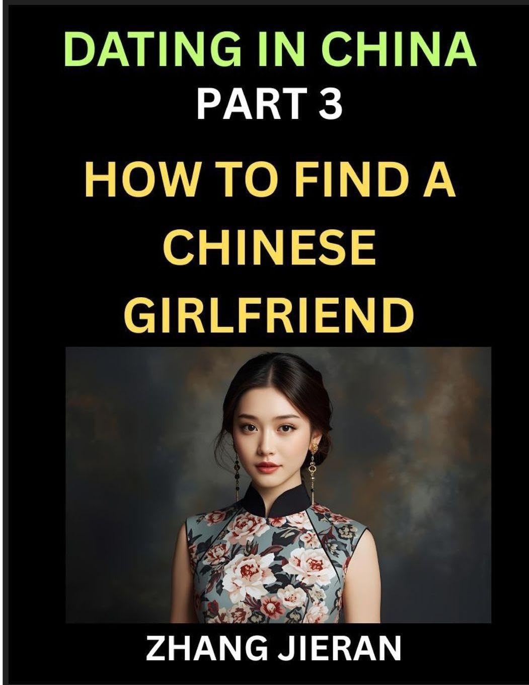 Dating in China (Part 3)- How to Find a Chinese Girlfriend, A Guide to Meeting, Connecting and Forming Relationship with Chinese Asian Women Politics & History