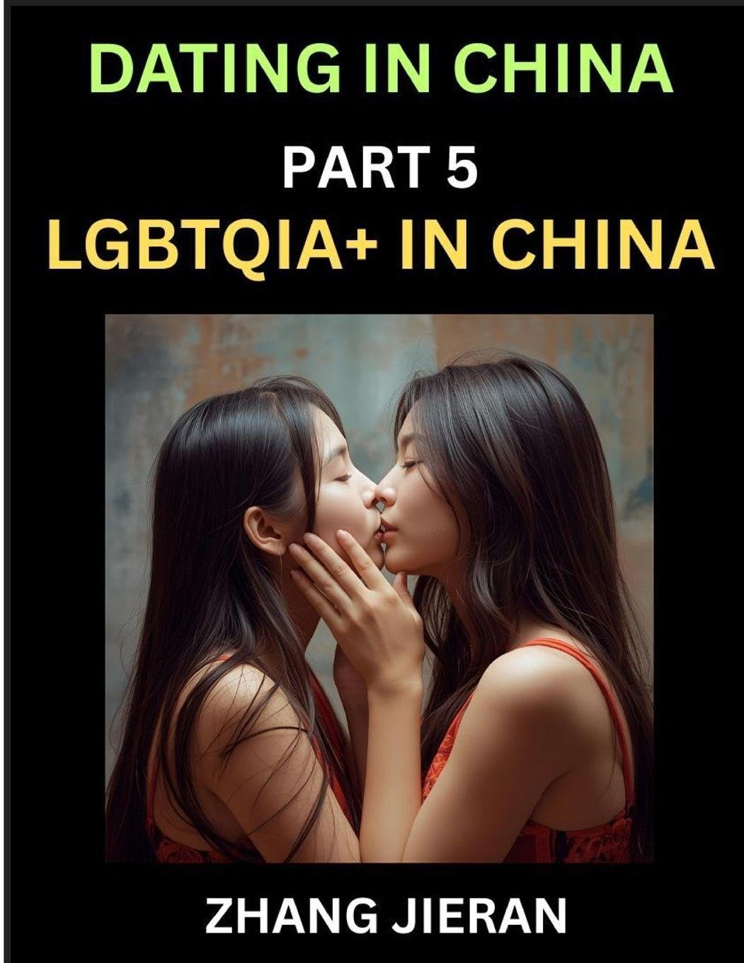 Dating in China (Part 5)- LGBTQIA+ in China, Queer Visibility, Rainbow Love, Sex, Rights, Challenges, and Triumphs Politics & History