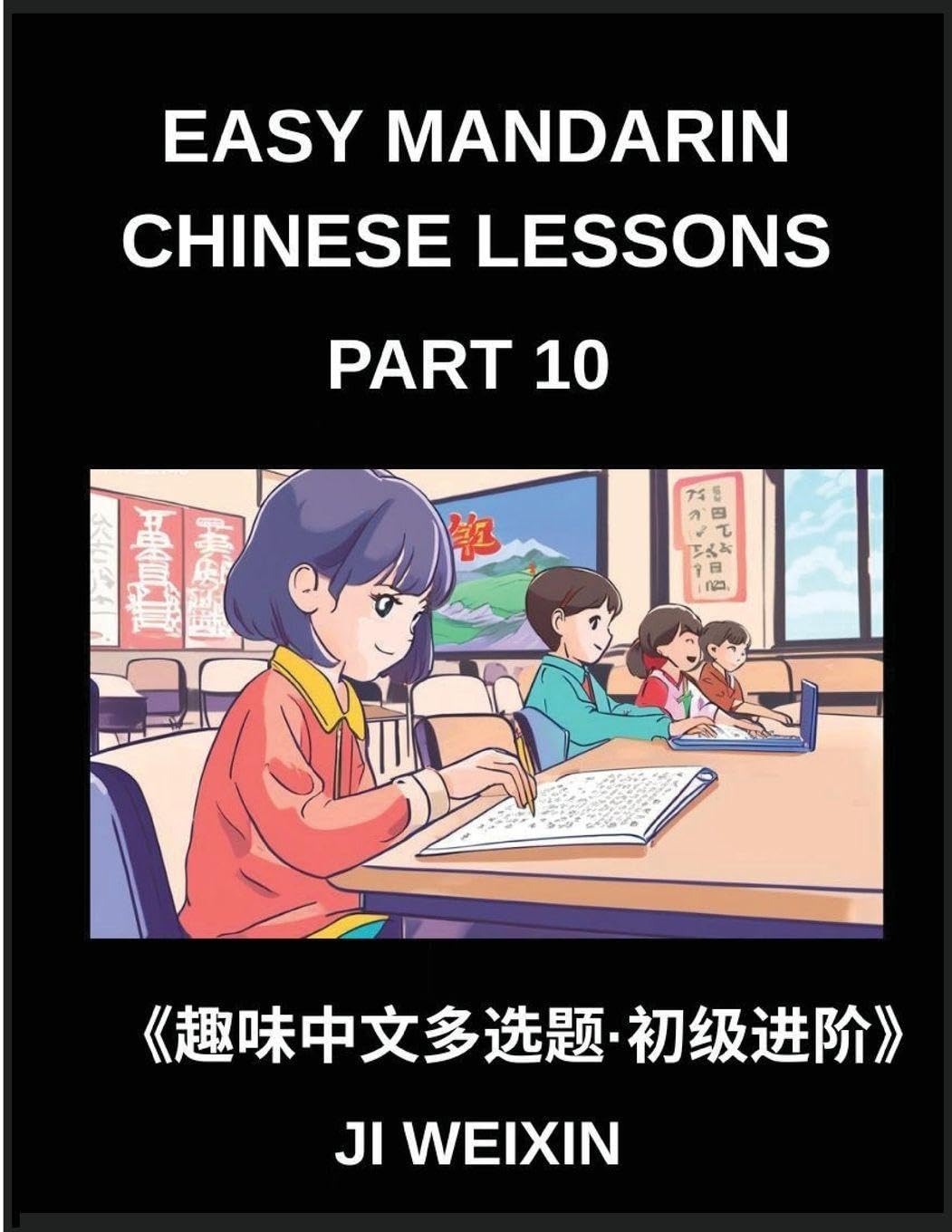 Easy Mandarin Chinese Lessons (Part 10)- Engaging Multiple-Choice Tests for Children and Beginner Chinese Students, Simplified Character Practice with Mind-Boosting Games, HSK All Level Preparation Included Foreign Languages ​​& Dictionaries