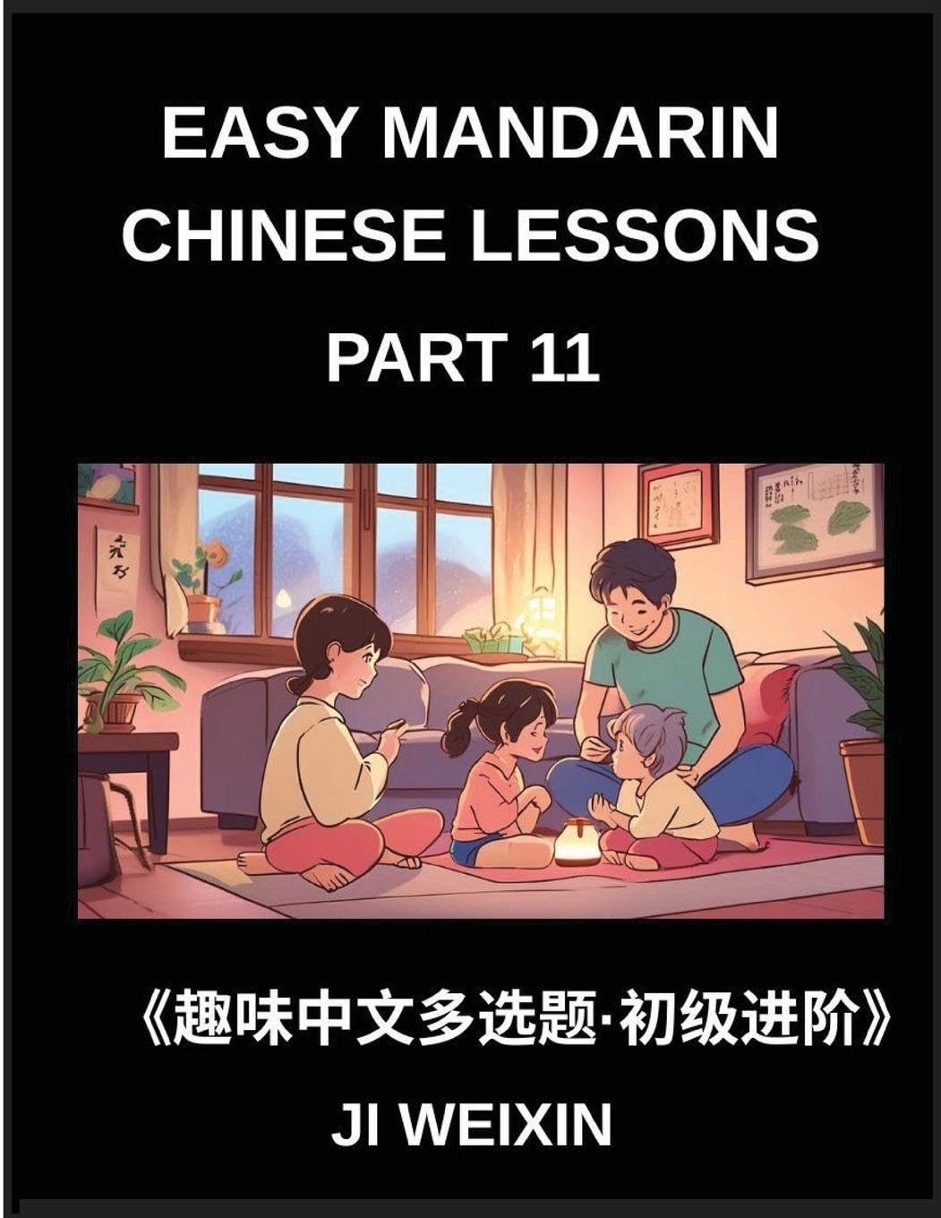 Easy Mandarin Chinese Lessons (Part 11)- Interactive Multiple Answer Objective Test Series for Kids and Beginners Learning Simplified Chinese, Mind Games and HSK Level Preparation Combined Foreign Languages ​​& Dictionaries
