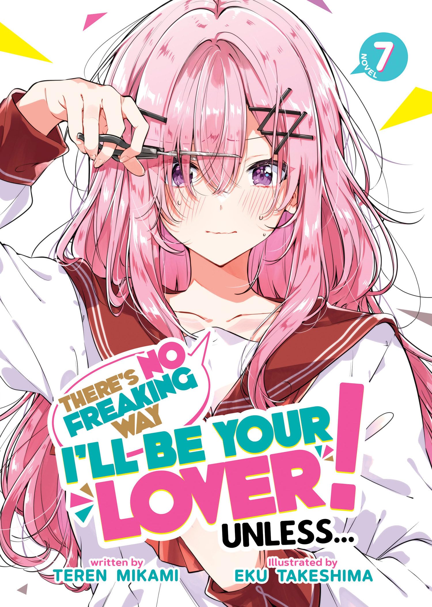 There's No Freaking Way I'll be Your Lover! Unless... (Light Novel) Vol. 7 Contemporary literature