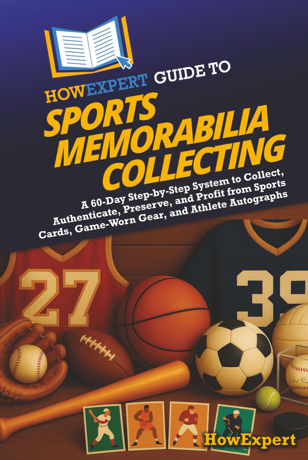 HowExpert Guide to Sports Memorabilia Collecting Hobbies & Crafts