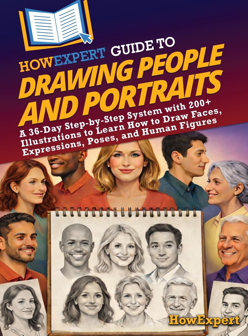 HowExpert Guide to Drawing People and Portraits: A 36-Day Step-by-Step System with 200+ Illustrations to Learn How to Draw Faces, Expressions, Poses, and Human Figures Arts & Music