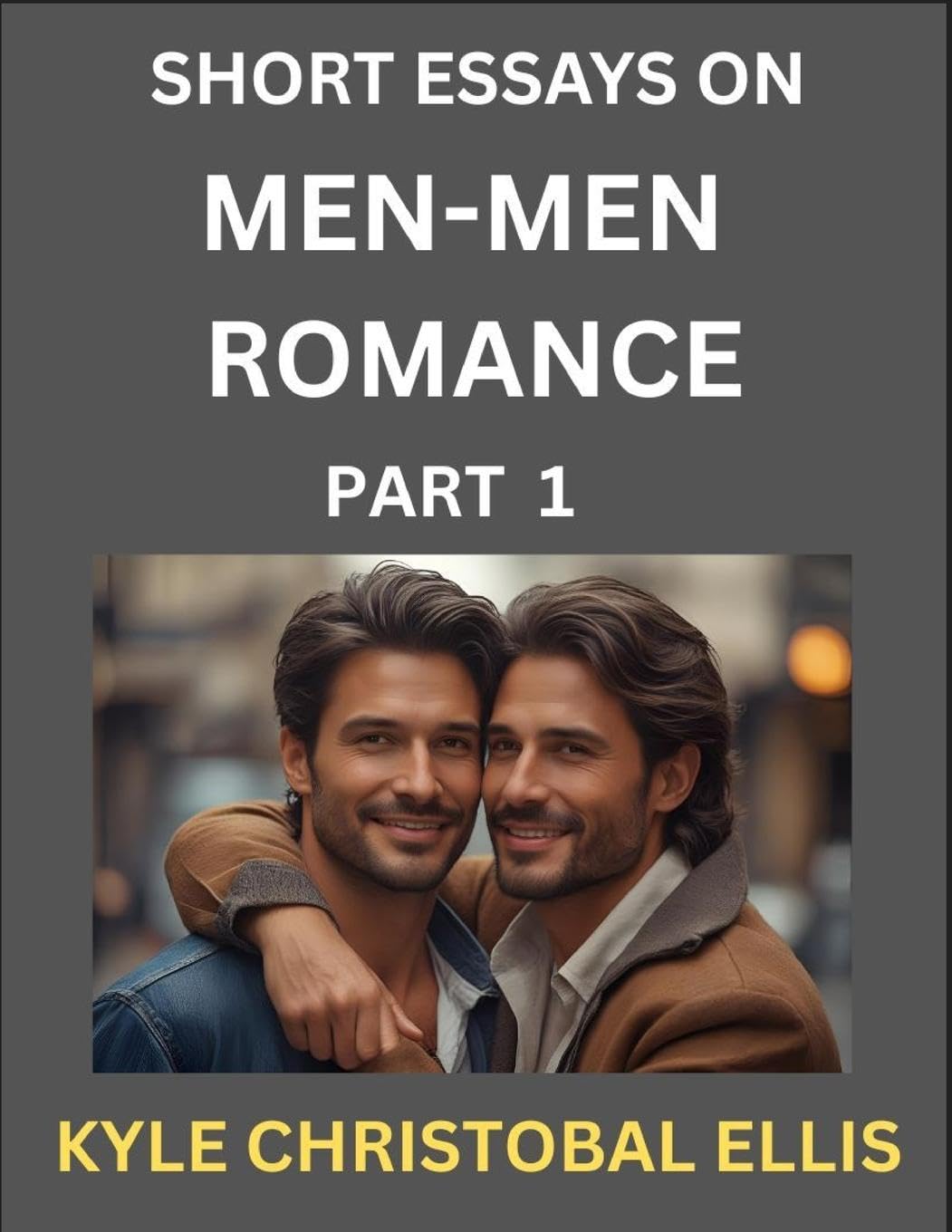 Men-Men Romance (Part 1)- Short Essays on MM Romance, Exploring Dynamics of Homosexual Love Relationship Contemporary literature