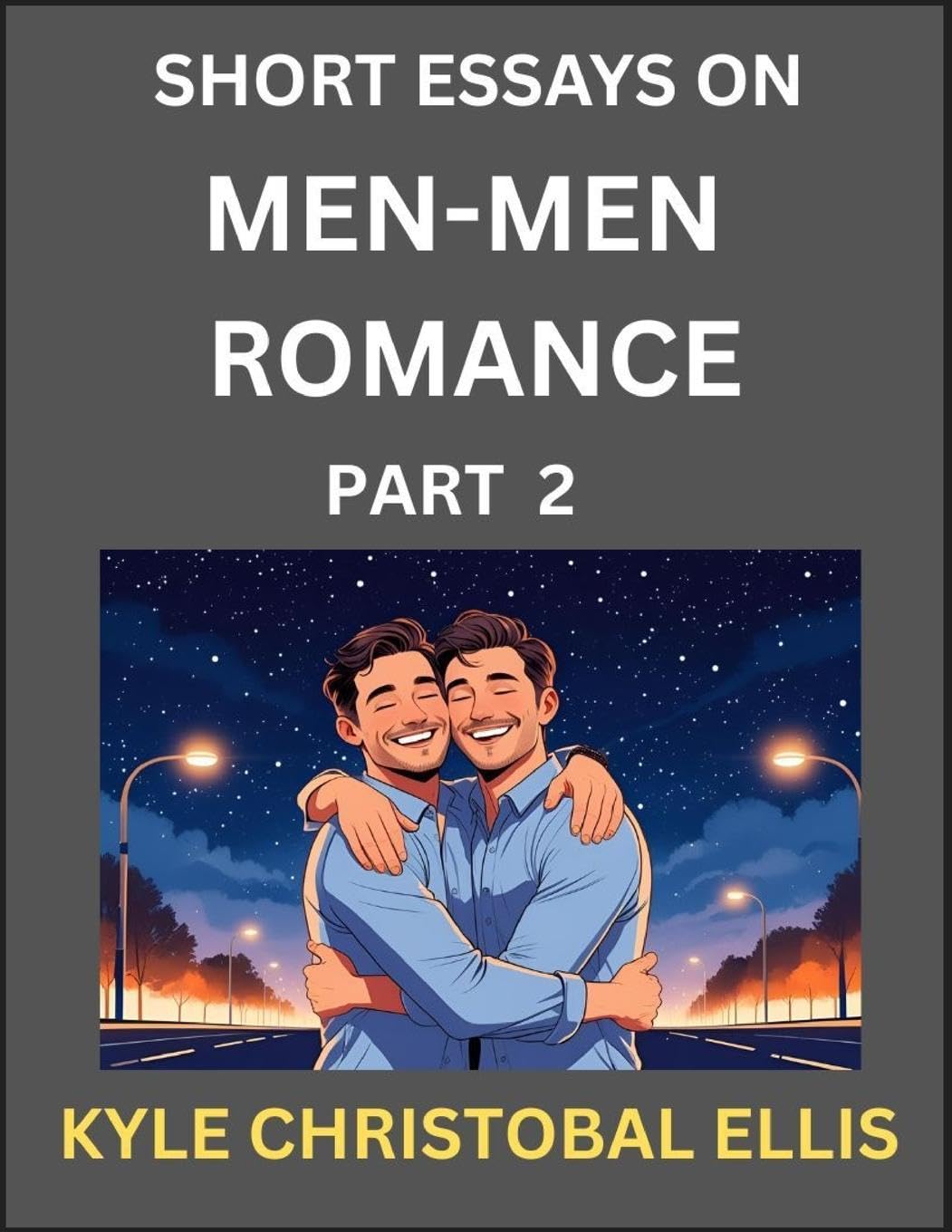 Men-Men Romance (Part 2)- Short Essays on MM Romance, Exploring Dynamics of Homosexual Love Relationship Contemporary literature
