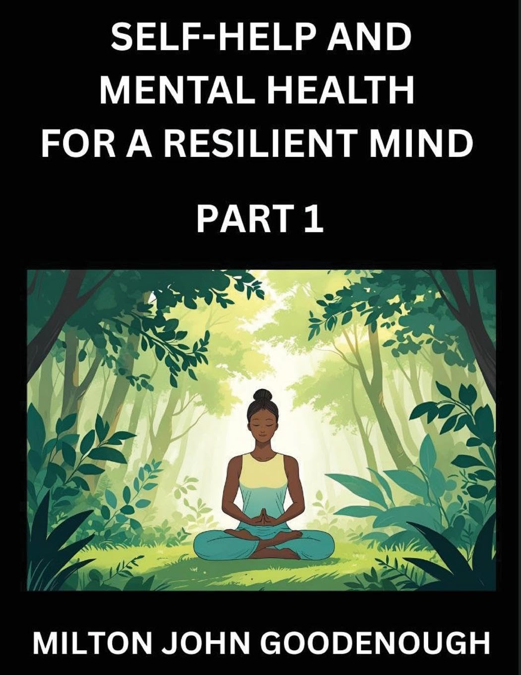 Self-help and Mental Health for a Resilient Mind (Part 1) Health, Nutrition & Fitness