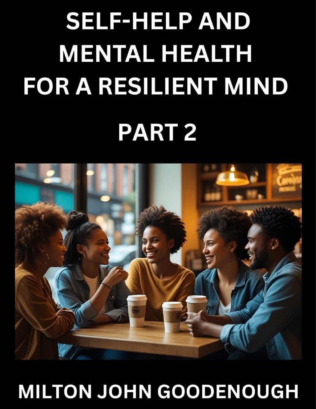 Self-help and Mental Health for a Resilient Mind (Part 2) Health, Nutrition & Fitness