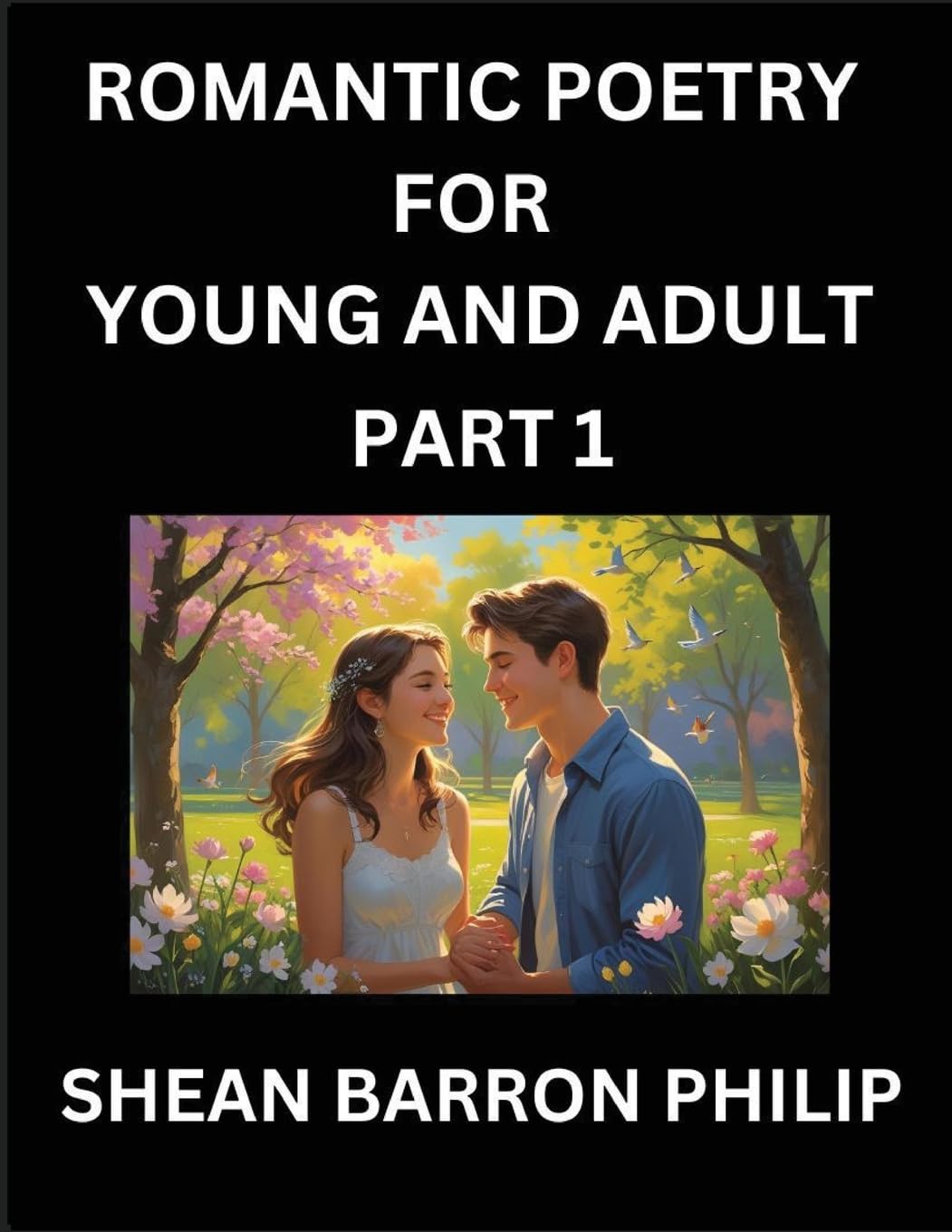 Romantic Poetry for Young and Adult (Part 1)- Introduction to Romanticism with Tales Told in Verse, Timeless Love and Loss Poems of Passion & Wonder in an Age of Revolution Partnership & Love