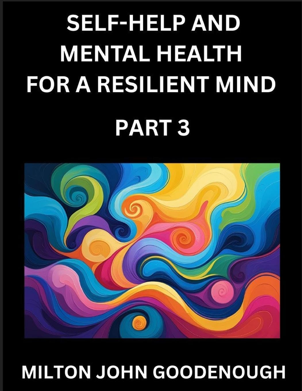 Self-help and Mental Health for a Resilient Mind (Part 3) Health, Nutrition & Fitness