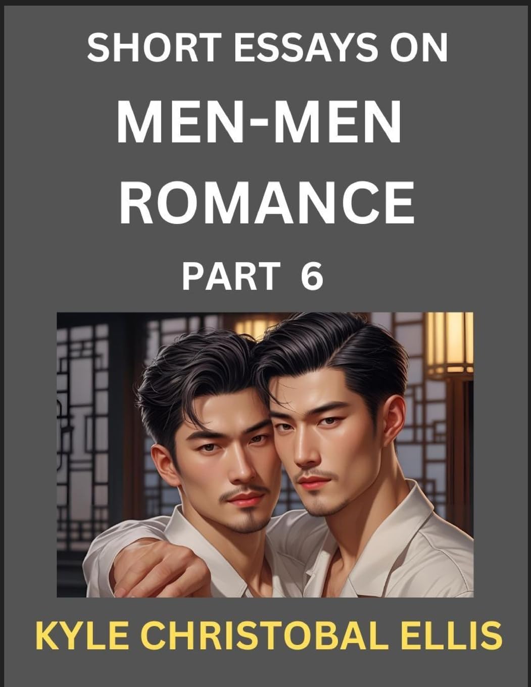 Men-Men Romance (Part 6)- Short Essays on MM Romance, Exploring Dynamics of Homosexual Love Relationship Contemporary literature