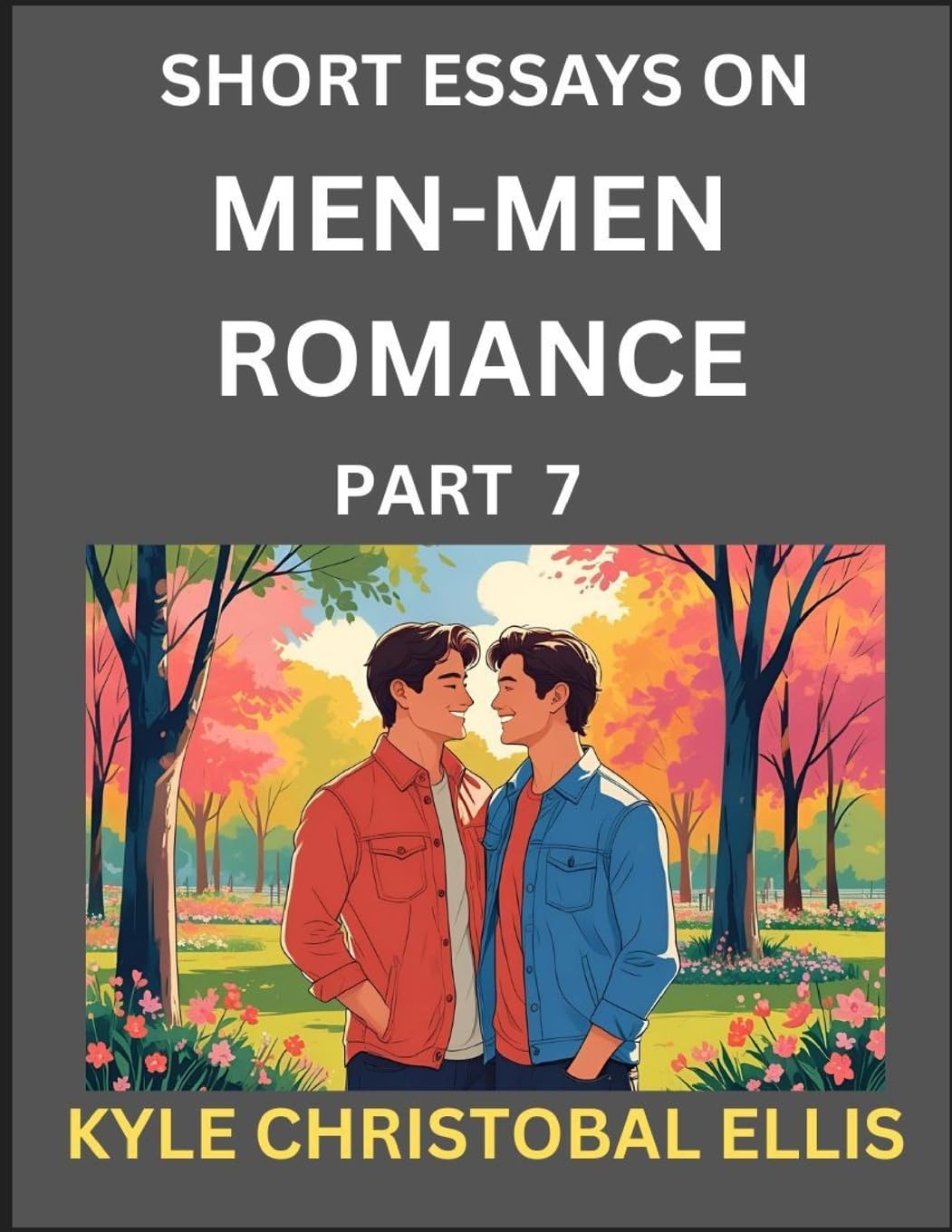 Men-Men Romance (Part 7)- Short Essays on MM Romance, Exploring Dynamics of Homosexual Love Relationship Contemporary literature