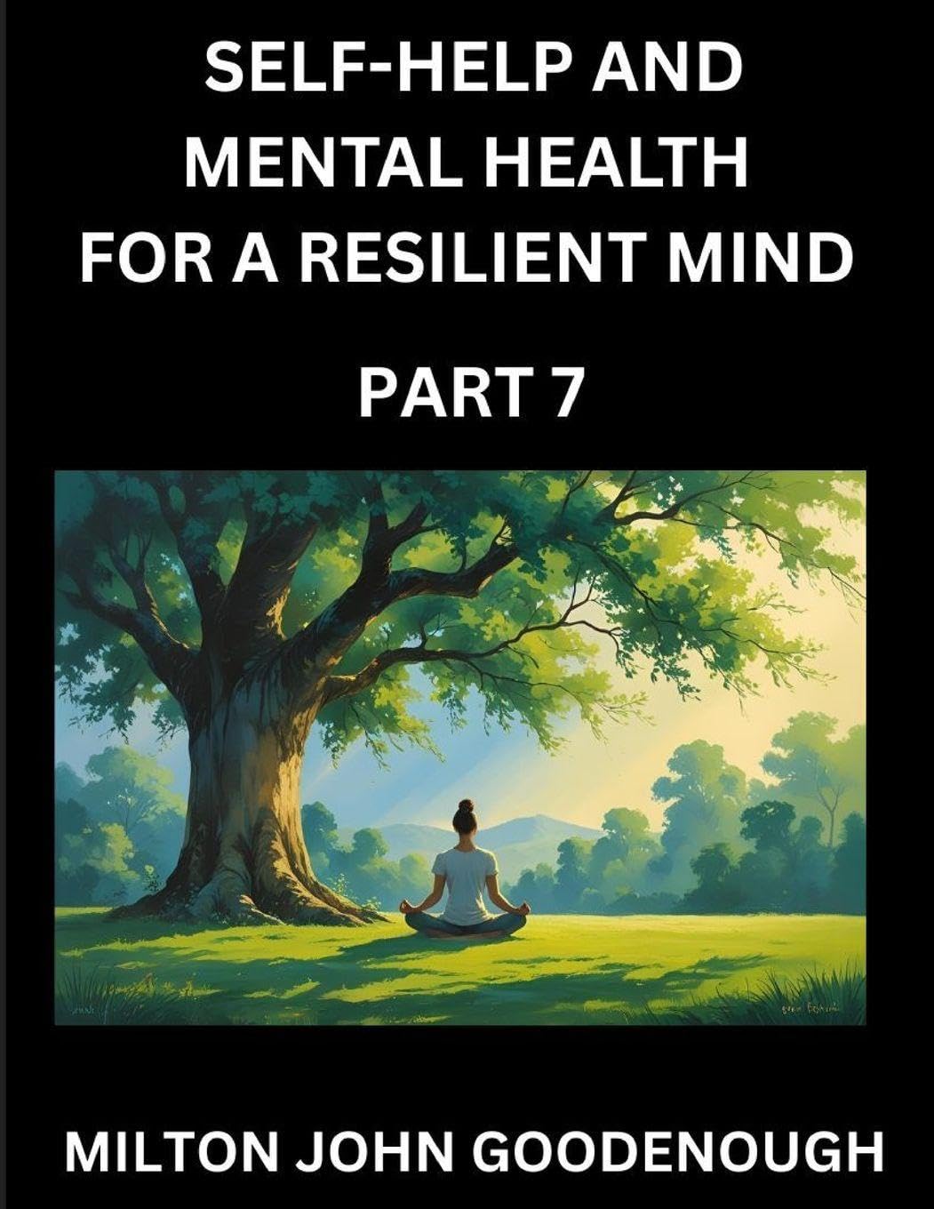 Self-help and Mental Health for a Resilient Mind (Part 7) Health, Nutrition & Fitness