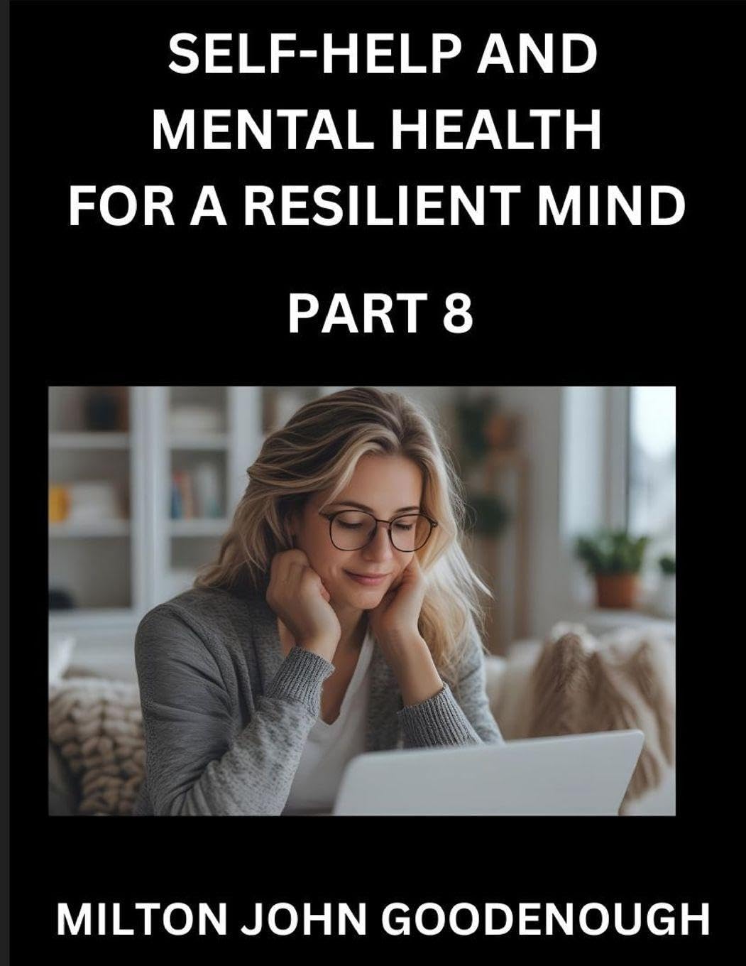 Self-help and Mental Health for a Resilient Mind (Part 8) Health, Nutrition & Fitness