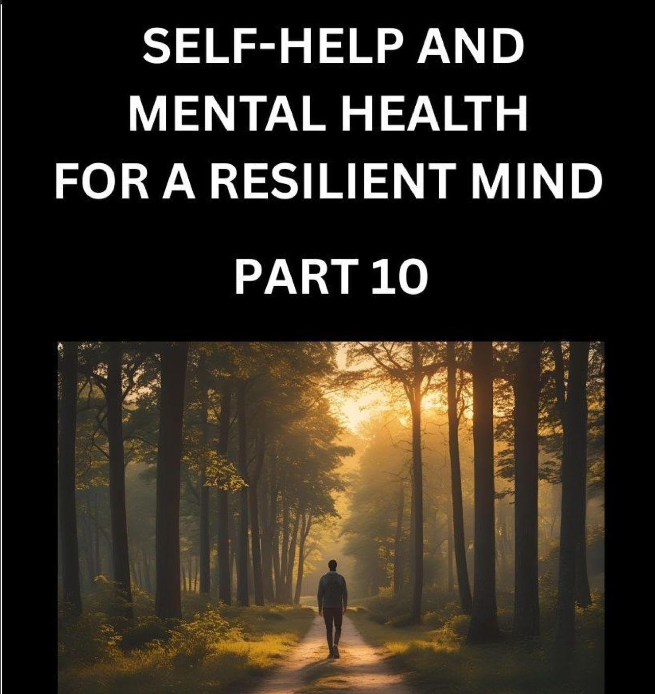 Self-help and Mental Health for a Resilient Mind (Part 10) Health, Nutrition & Fitness