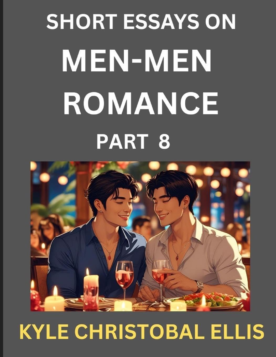 Men-Men Romance (Part 8)- Short Essays on MM Romance, Exploring Dynamics of Homosexual Love Relationship Contemporary literature