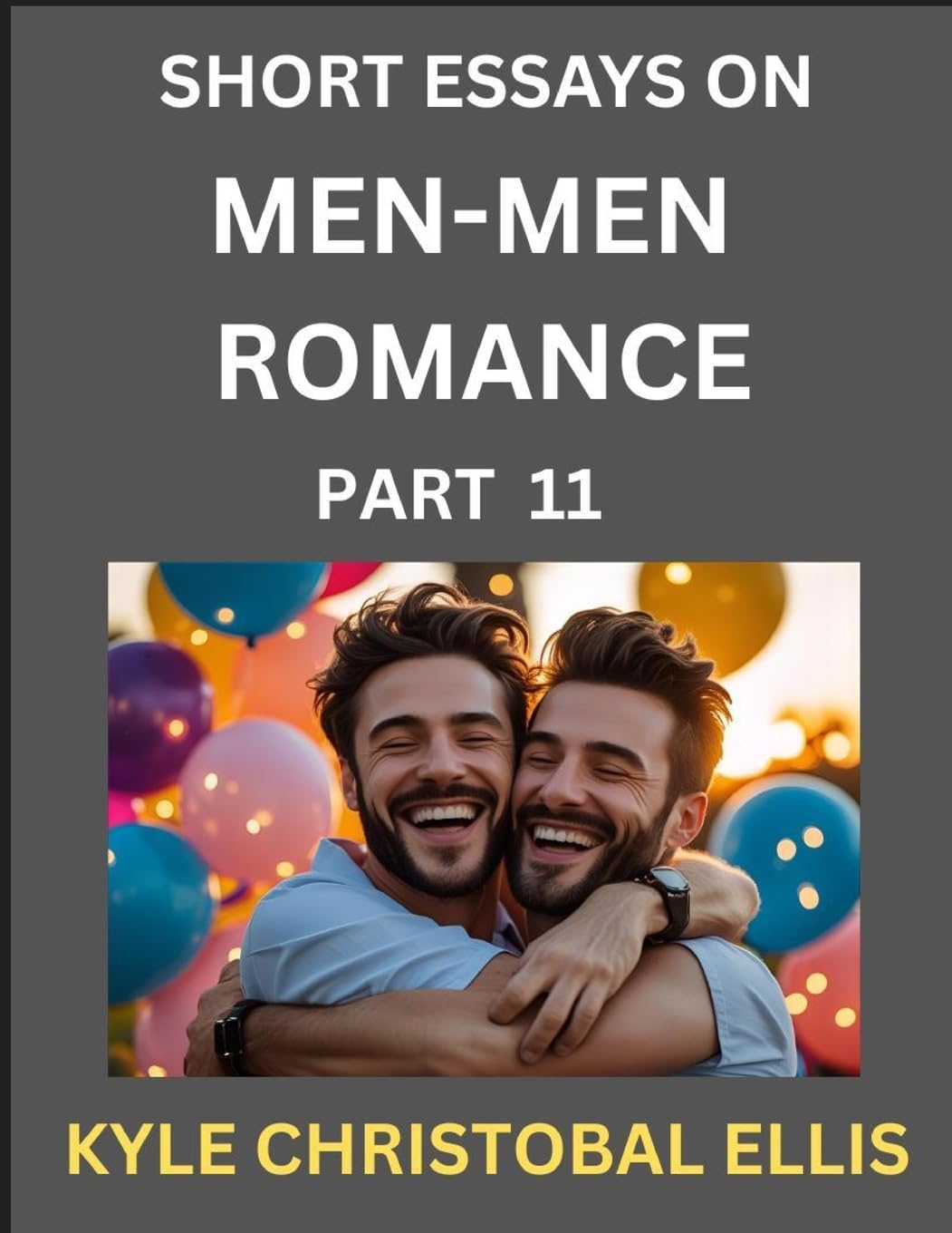 Men-Men Dating and Romance (Part 11)- Short Essays on MM Romance, Exploring Dynamics of Gay, Lesbian and Homosexual Love Relationship Contemporary literature