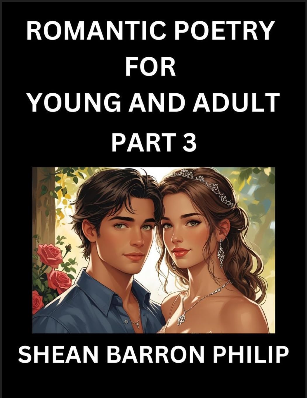 Romantic Poetry for Young and Adult (Part 3)- Introduction to Romanticism with Tales Told in Verse, Timeless Love and Loss Poems of Passion & Wonder in an Age of Revolution Eroticism