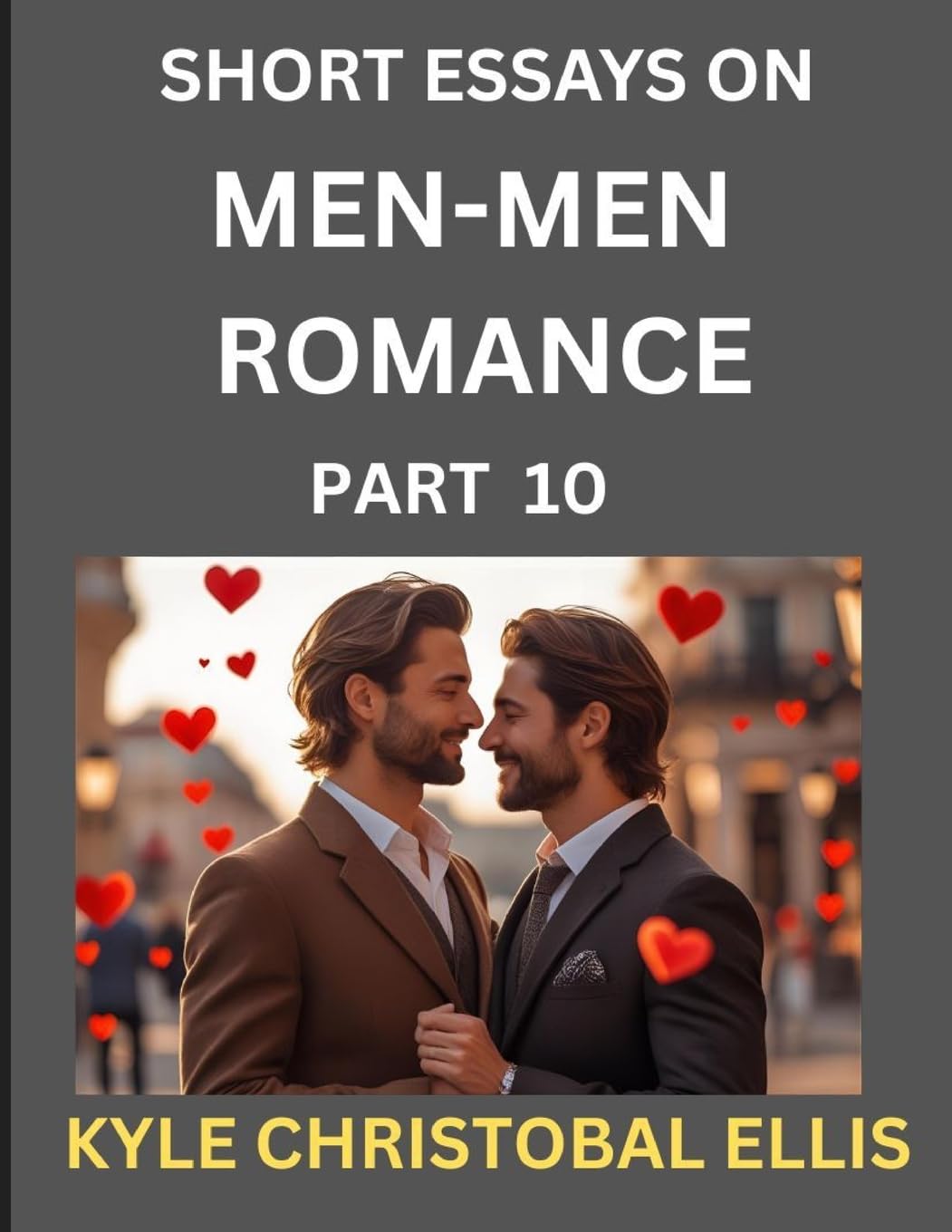 Men-Men Dating and Romance (Part 10)- Short Essays on MM Romance, Exploring Dynamics of Gay, Lesbian and Homosexual Love Relationship Contemporary literature