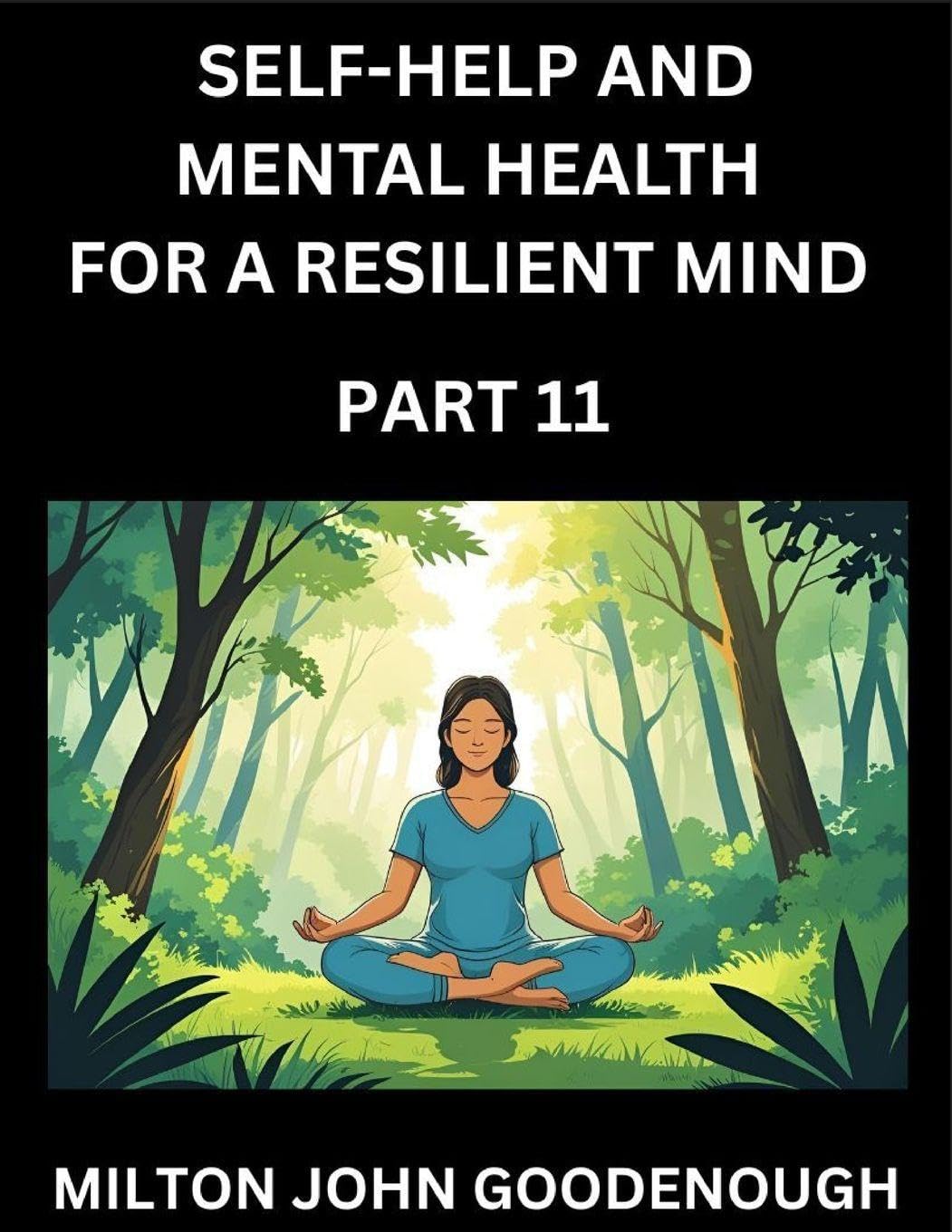 Self-help and Mental Health for a Resilient Mind (Part 11) Health, Nutrition & Fitness