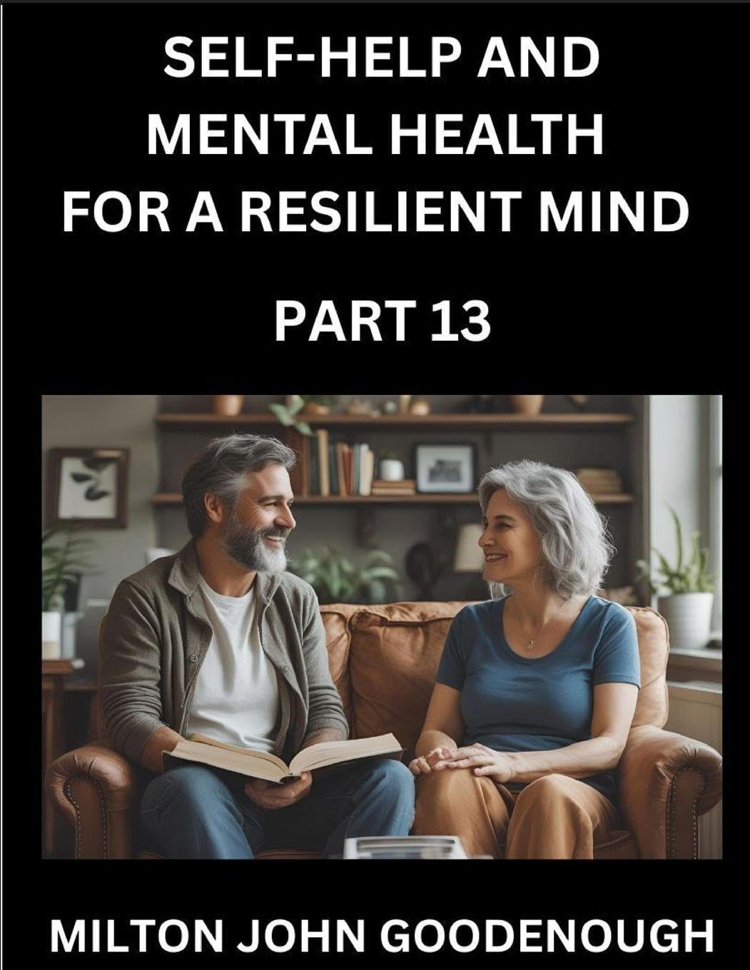 Self-help and Mental Health for a Resilient Mind (Part 13) Health, Nutrition & Fitness