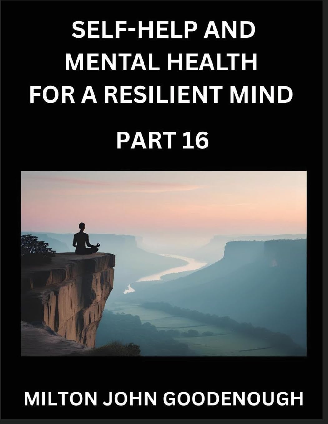 Self-help and Mental Health for a Resilient Mind (Part 16) Health, Nutrition & Fitness