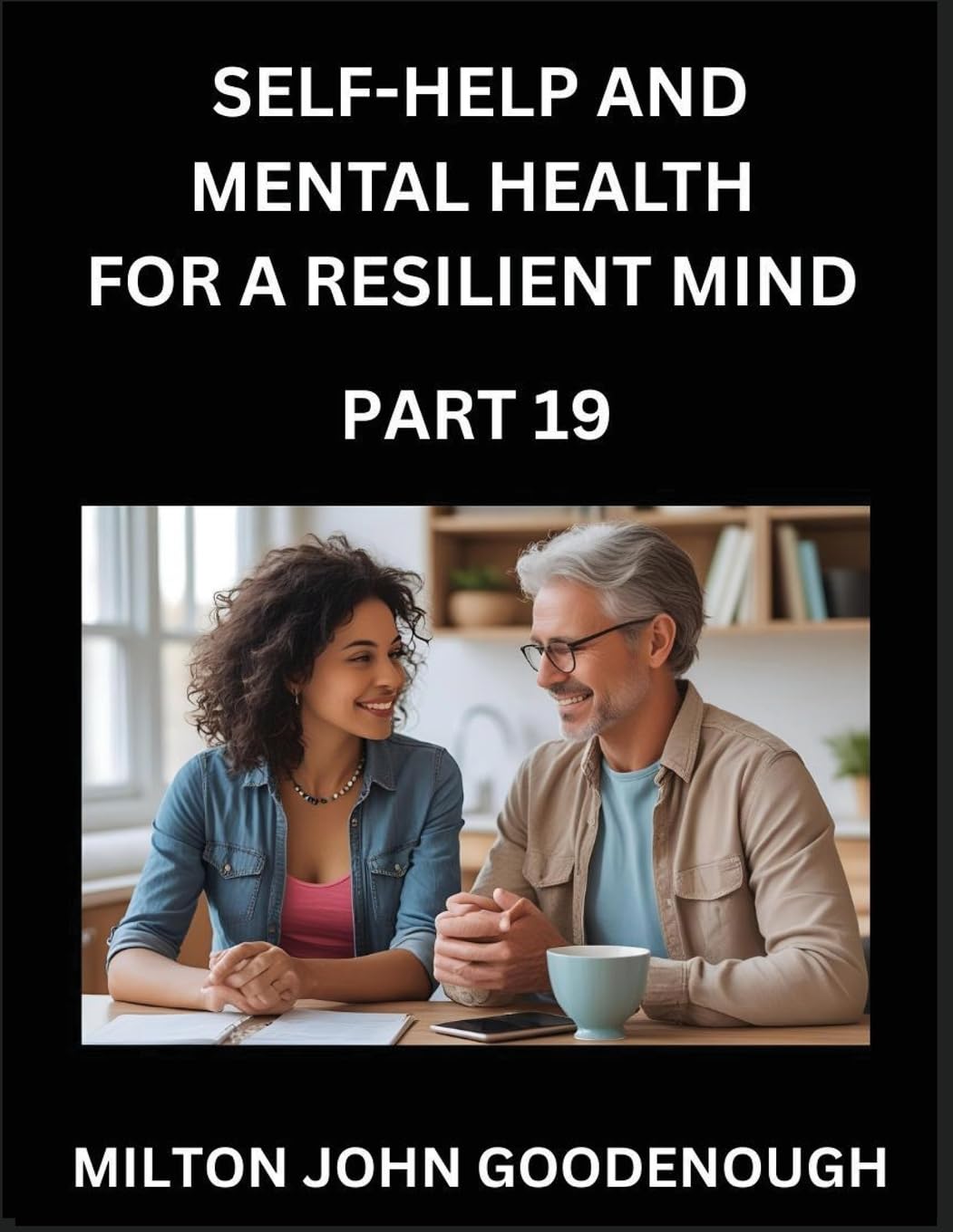 Self-help and Mental Health for a Resilient Mind (Part 19) Health, Nutrition & Fitness