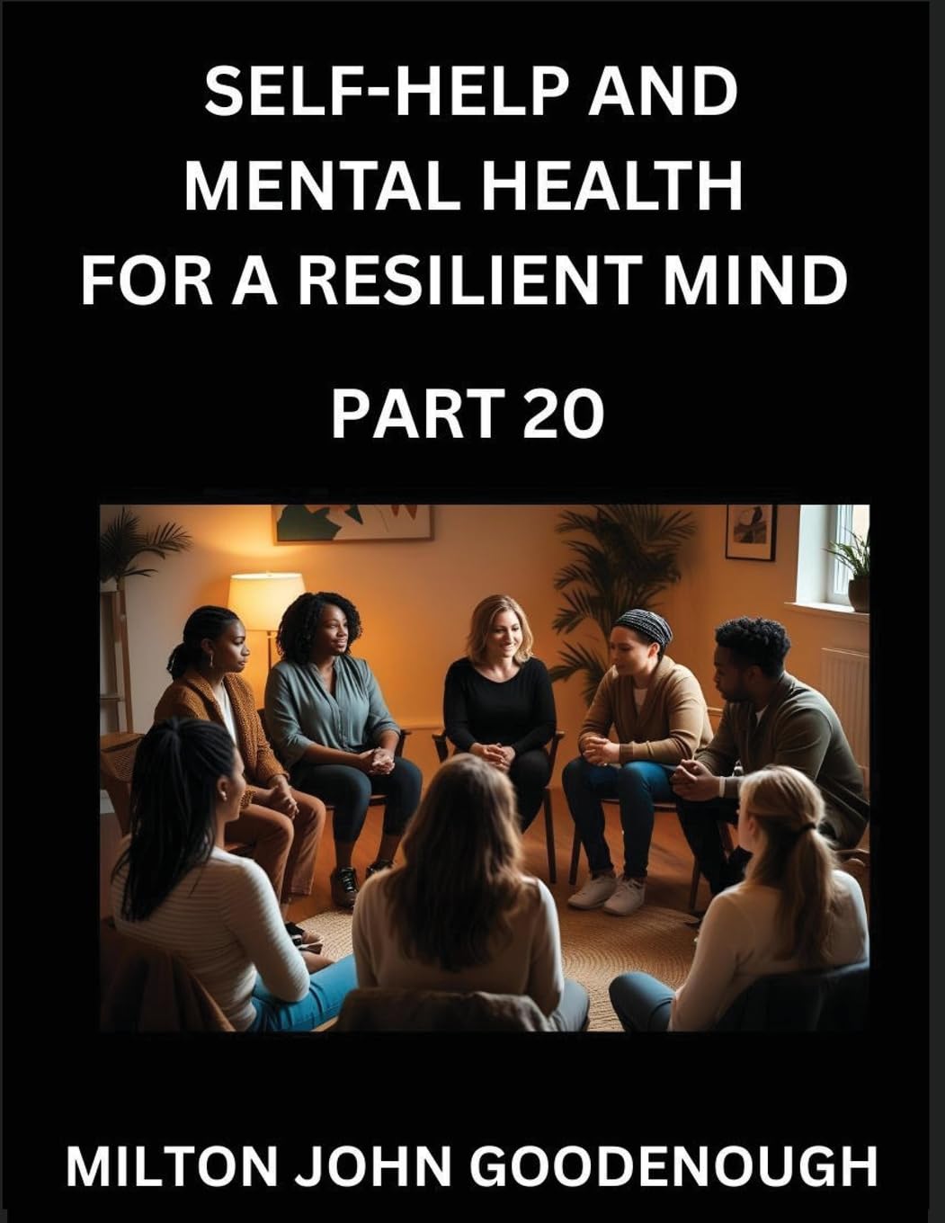Self-help and Mental Health for a Resilient Mind (Part 20) Health, Nutrition & Fitness