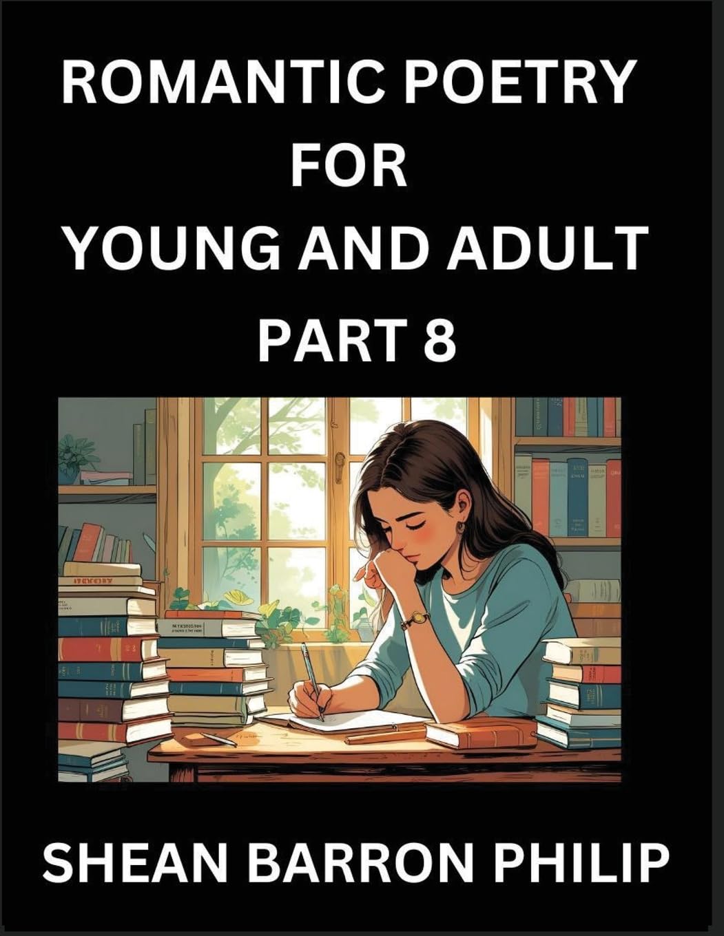 Romantic Poetry for Young and Adult (Part 8)- Introduction to Romanticism with Tales Told in Verse, Timeless Love and Loss Poems of Passion & Wonder in an Age of Revolution Partnership & Love