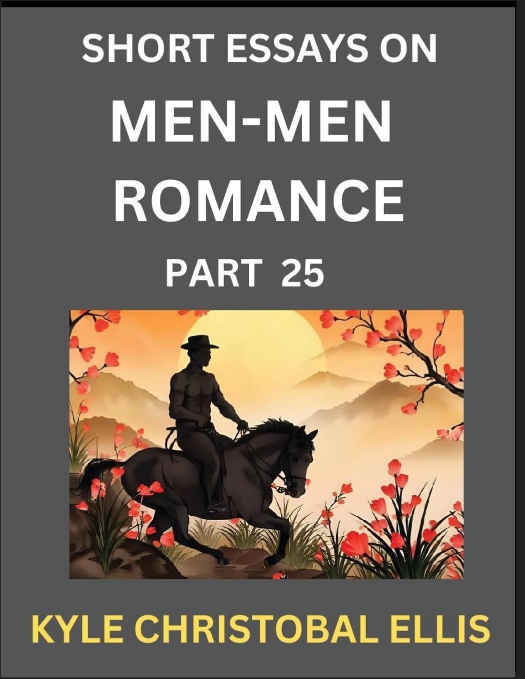 Men-Men Dating and Romance (Part 25)- Short Essays on MM Romance, Exploring Dynamics of Gay, Lesbian and Homosexual Love Relationship Contemporary literature