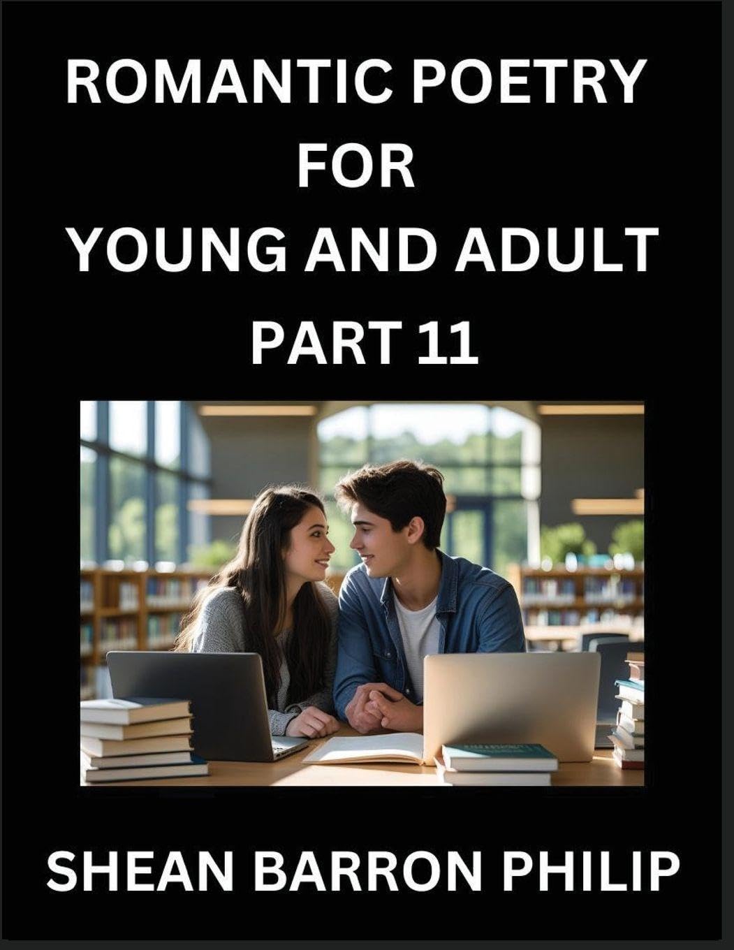 Romantic Poetry for Young and Adult (Part 11)- Introduction to Romanticism with Tales Told in Verse, Timeless Love and Loss Poems of Passion & Wonder in an Age of Revolution Partnership & Love