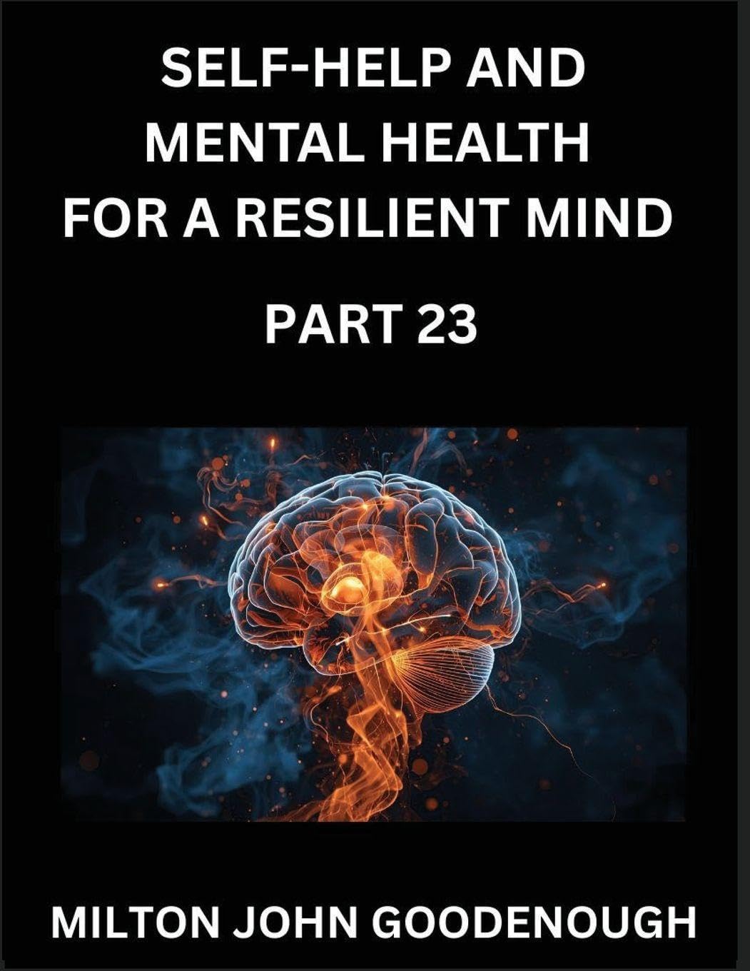 Self-help and Mental Health for a Resilient Mind (Part 23) Health, Nutrition & Fitness