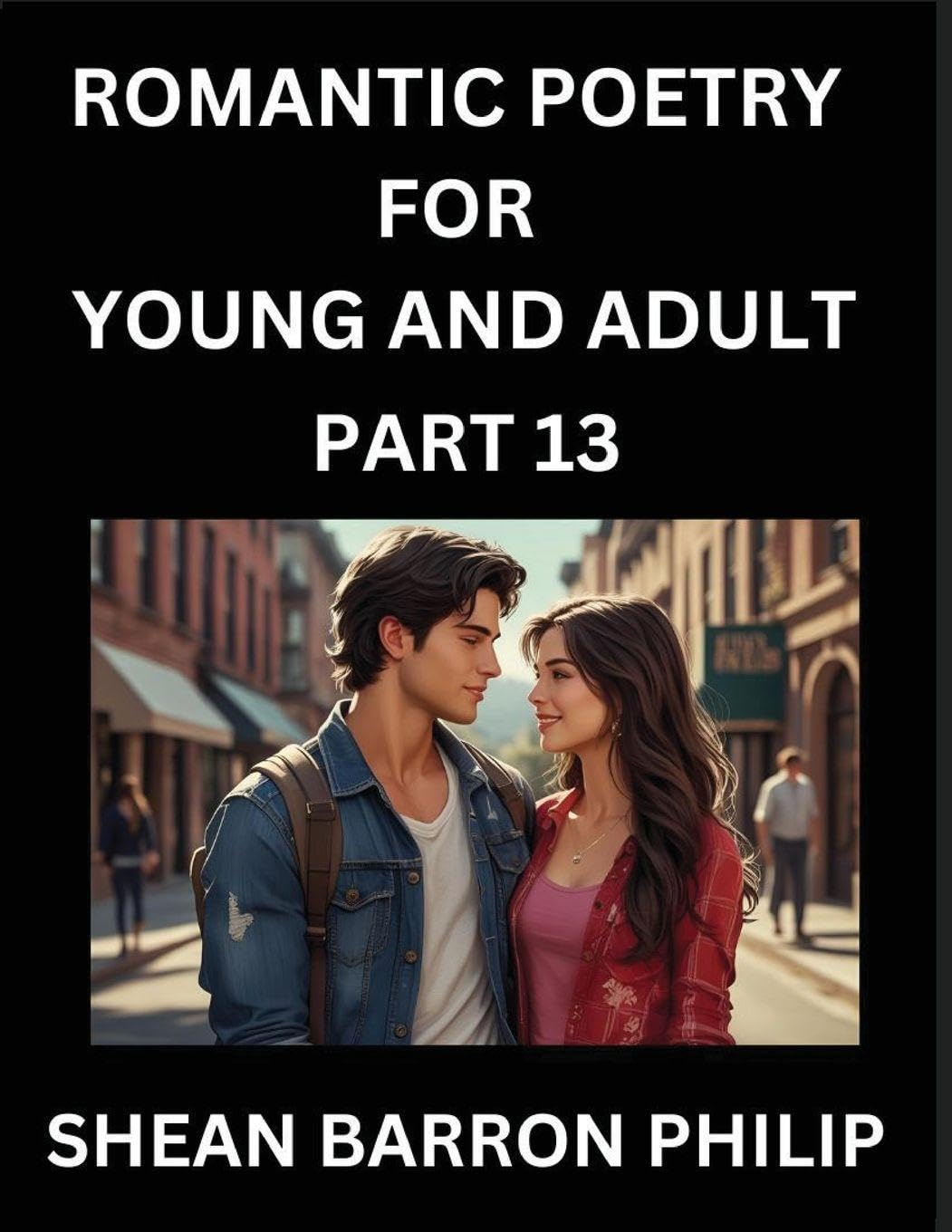 Romantic Poetry for Young and Adult (Part 13)- Introduction to Romanticism with Tales Told in Verse, Timeless Love and Loss Poems of Passion & Wonder in an Age of Revolution Partnership & Love