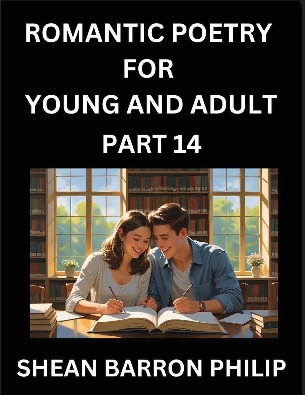 Romantic Poetry for Young and Adult (Part 14)- Introduction to Romanticism with Tales Told in Verse, Timeless Love and Loss Poems of Passion & Wonder in an Age of Revolution Partnership & Love