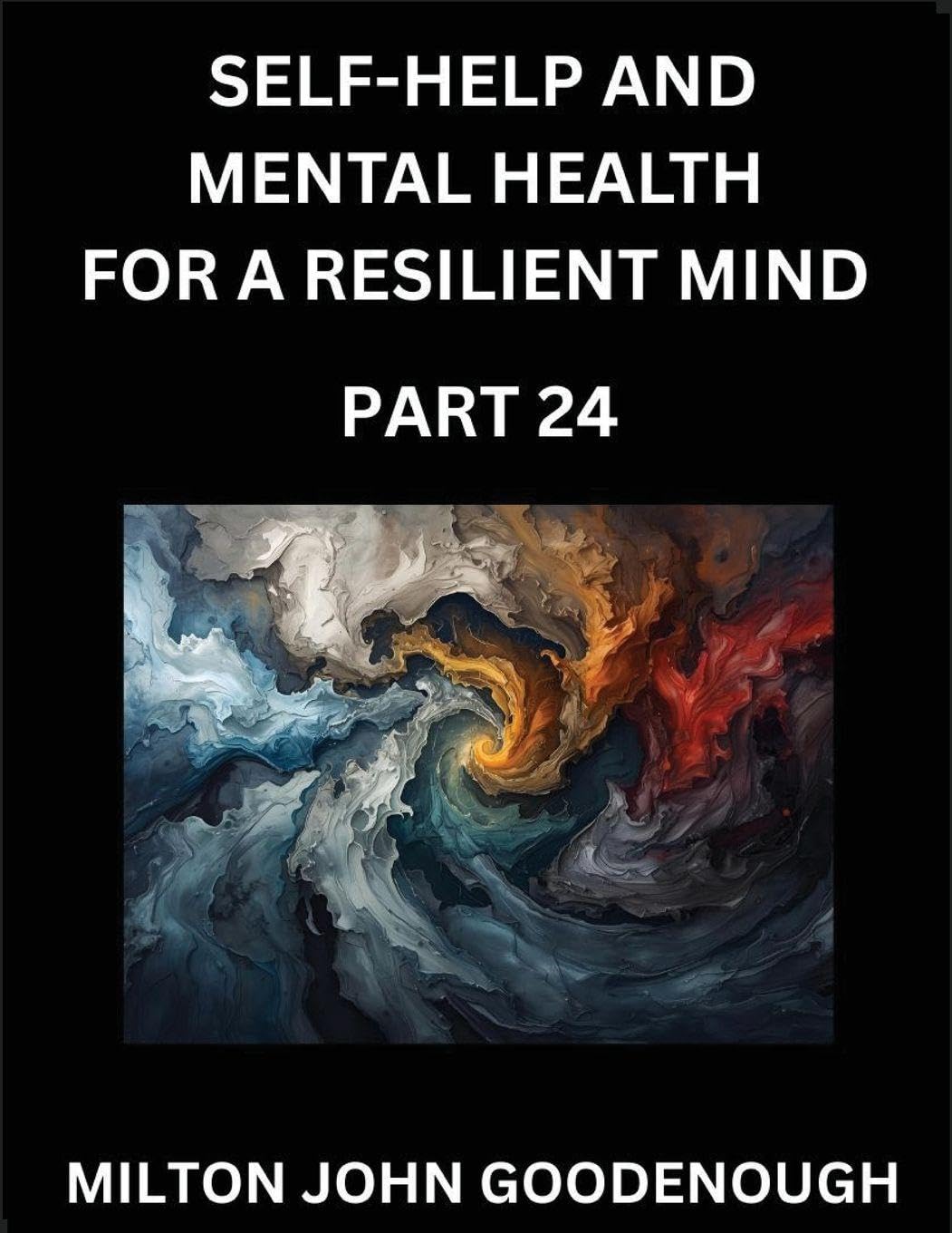 Self-help and Mental Health for a Resilient Mind (Part 24) Health, Nutrition & Fitness