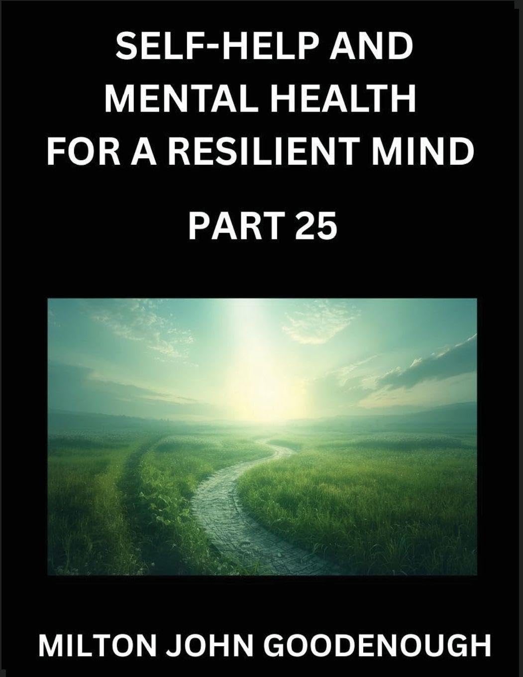 Self-help and Mental Health for a Resilient Mind (Part 25) Health, Nutrition & Fitness