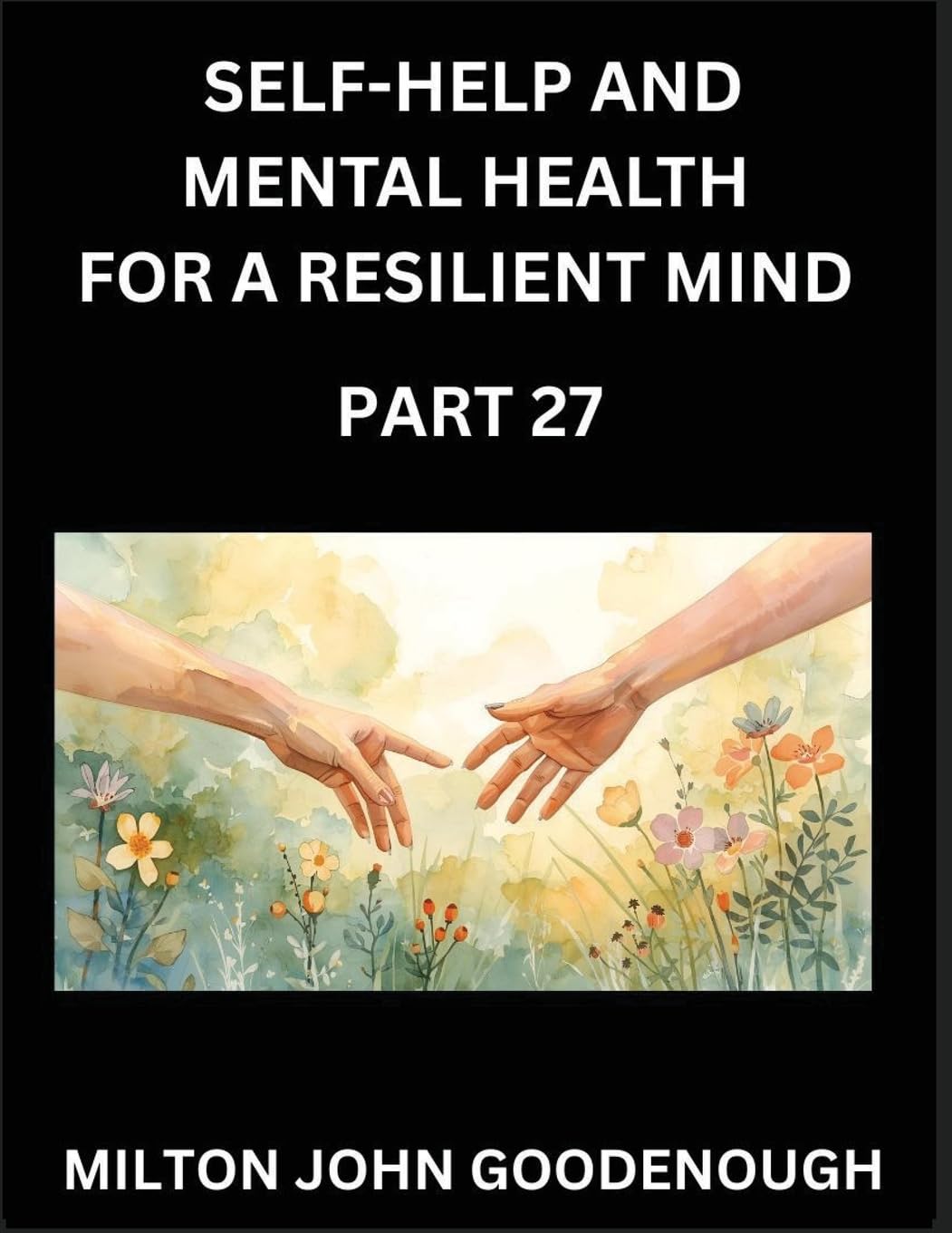 Self-help and Mental Health for a Resilient Mind (Part 27) Health, Nutrition & Fitness