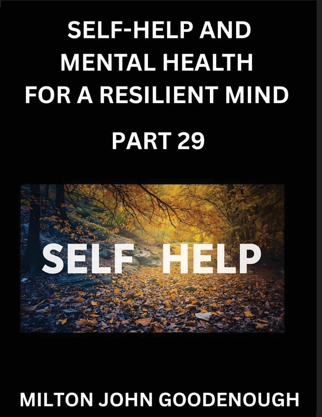 Self-help and Mental Health for a Resilient Mind (Part 29) Health, Nutrition & Fitness