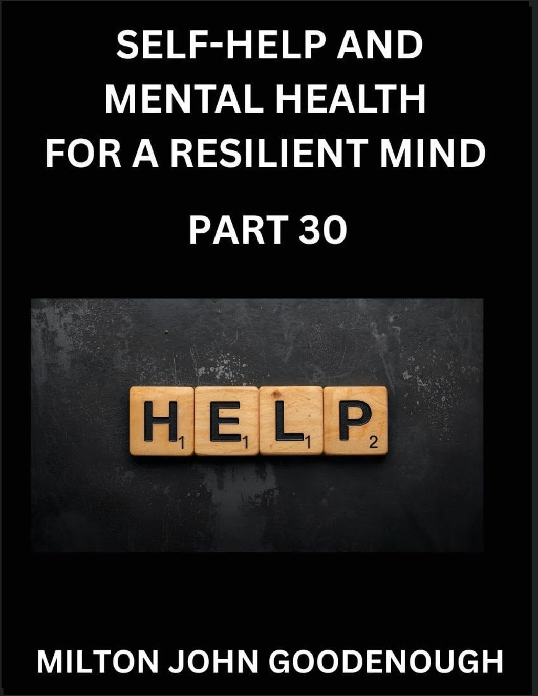Self-help and Mental Health for a Resilient and Happy Mind (Part 30) Health, Nutrition & Fitness