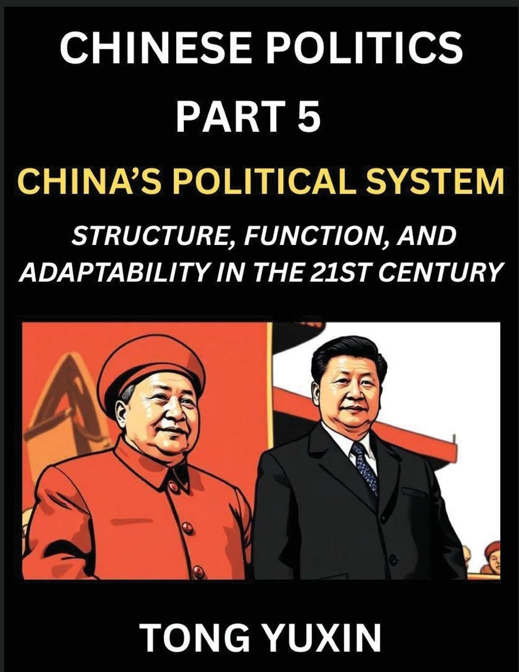 Chinese Politics (Part 5)- China's Political System, Structure, Function, and Adaptability in the 21st Century, The Chinese Communist Party and Modern Governance, Dynamics, and Evolution of Political Ideologies Contemporary literature