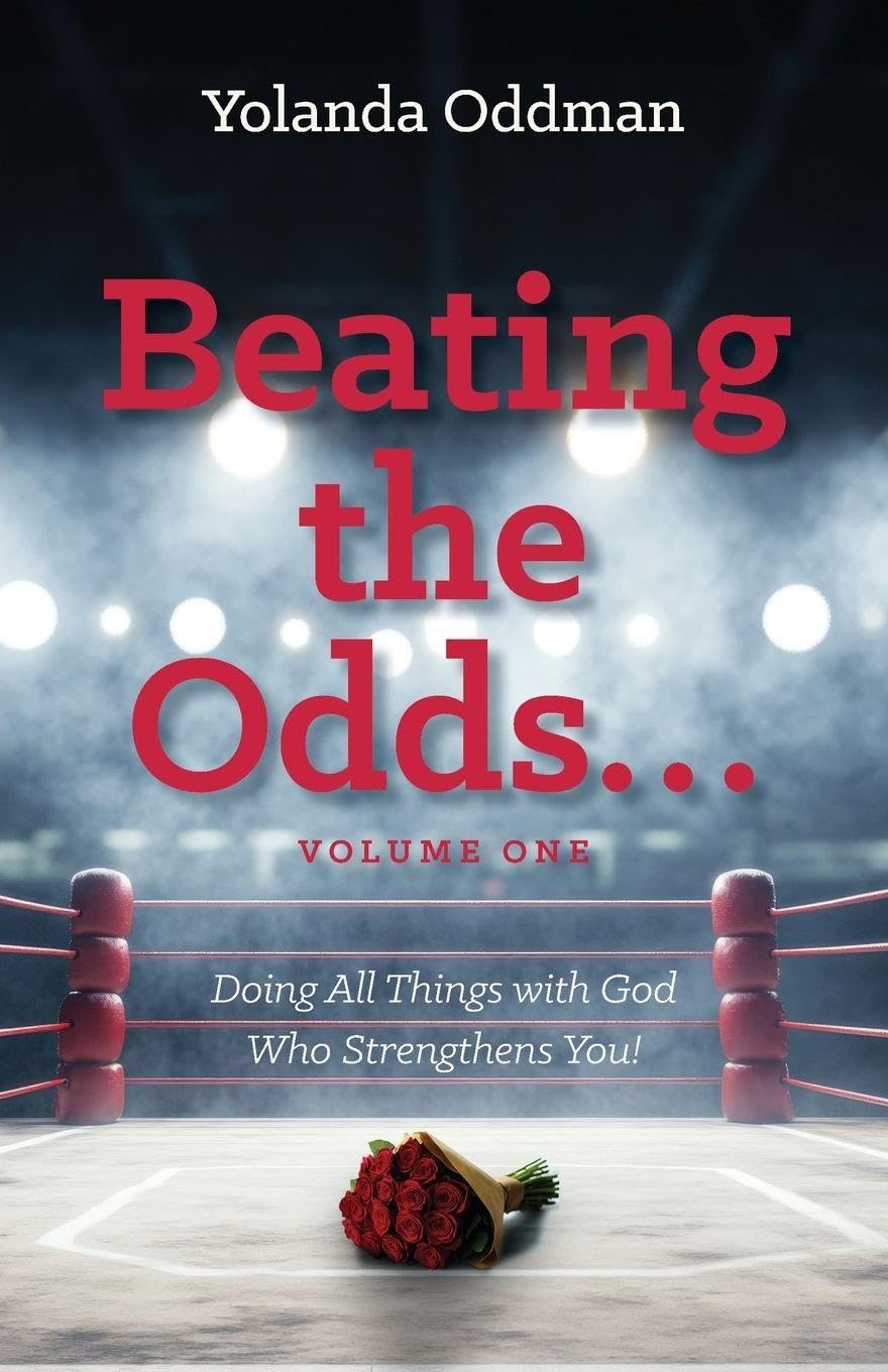 Beating the Odds... Doing All Things with God Who Strengthens You! Business, Finance & Career