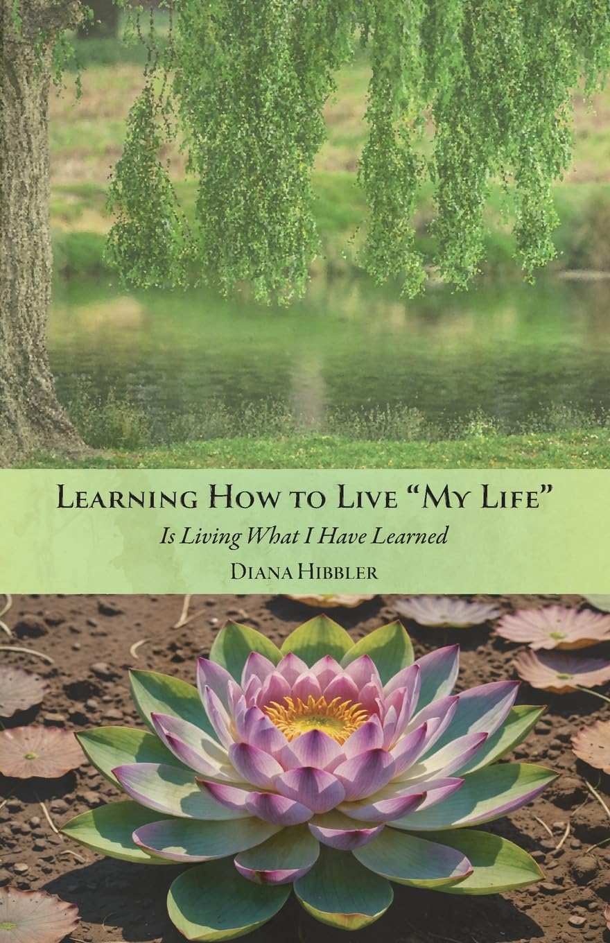 Learning How to Live 'MY LIFE' Is Living What I Have Learned Business, Finance & Career