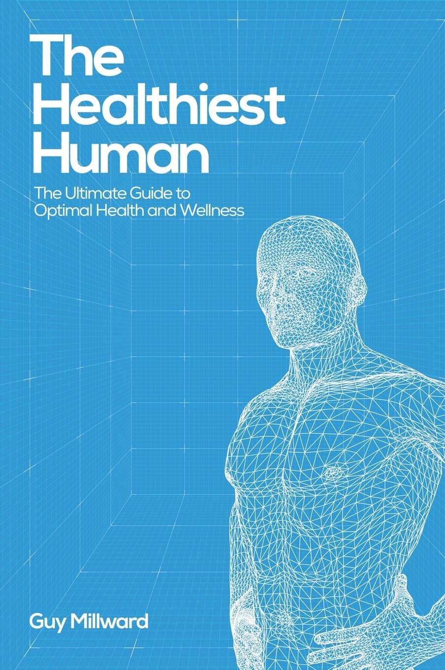 The Healthiest Human Health, Nutrition & Fitness