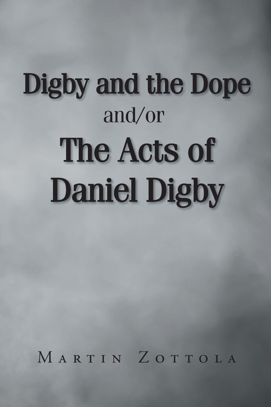 Digby and the Dope and-or The Acts of Daniel Digby Contemporary literature