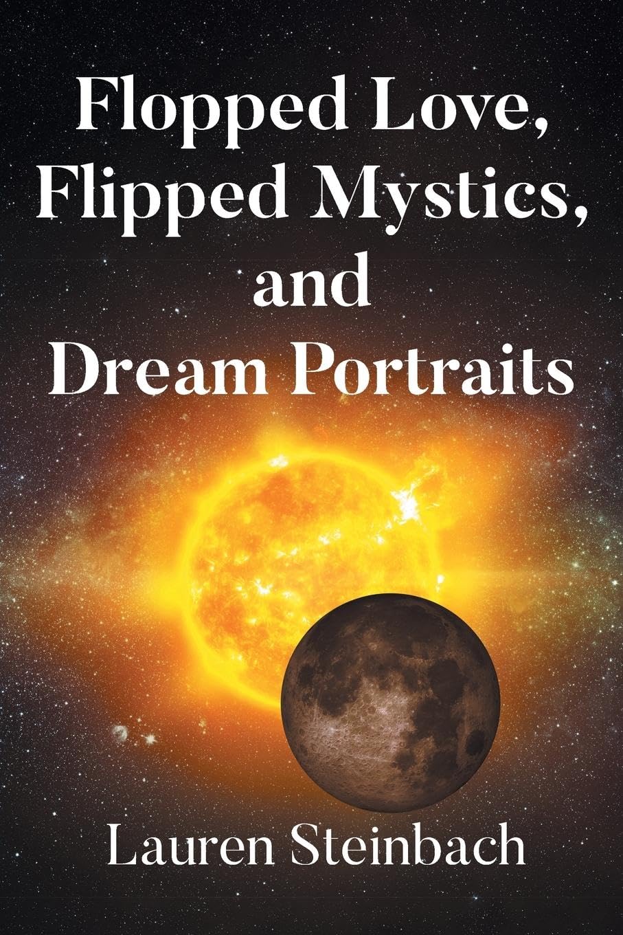 Flopped Love, Flipped Mystics, and Dream Portraits Poetry