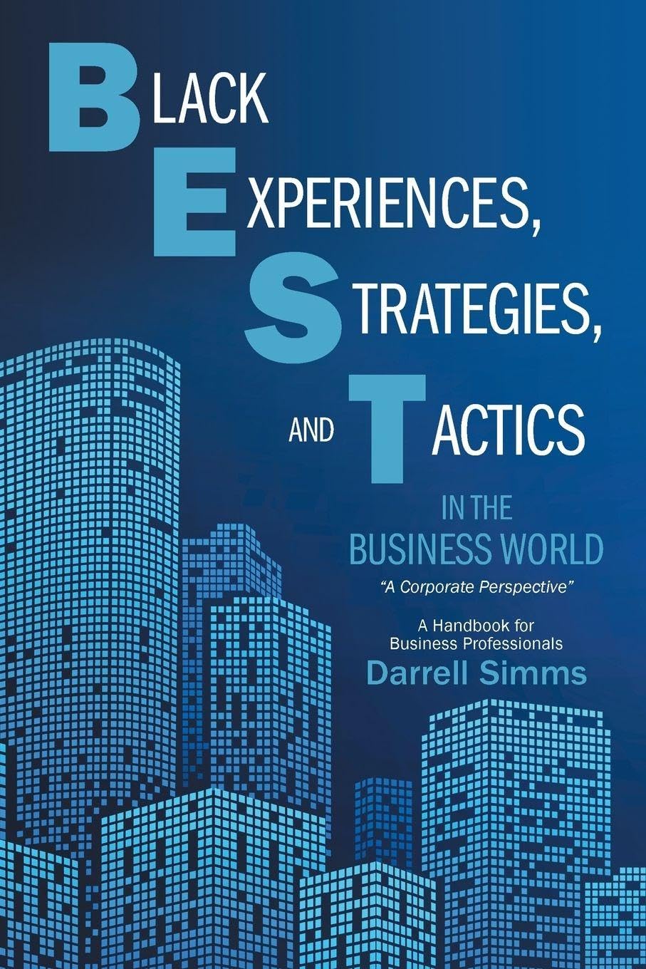Black Experiences, Strategies, and Tactics in the Business World Learning & Reference