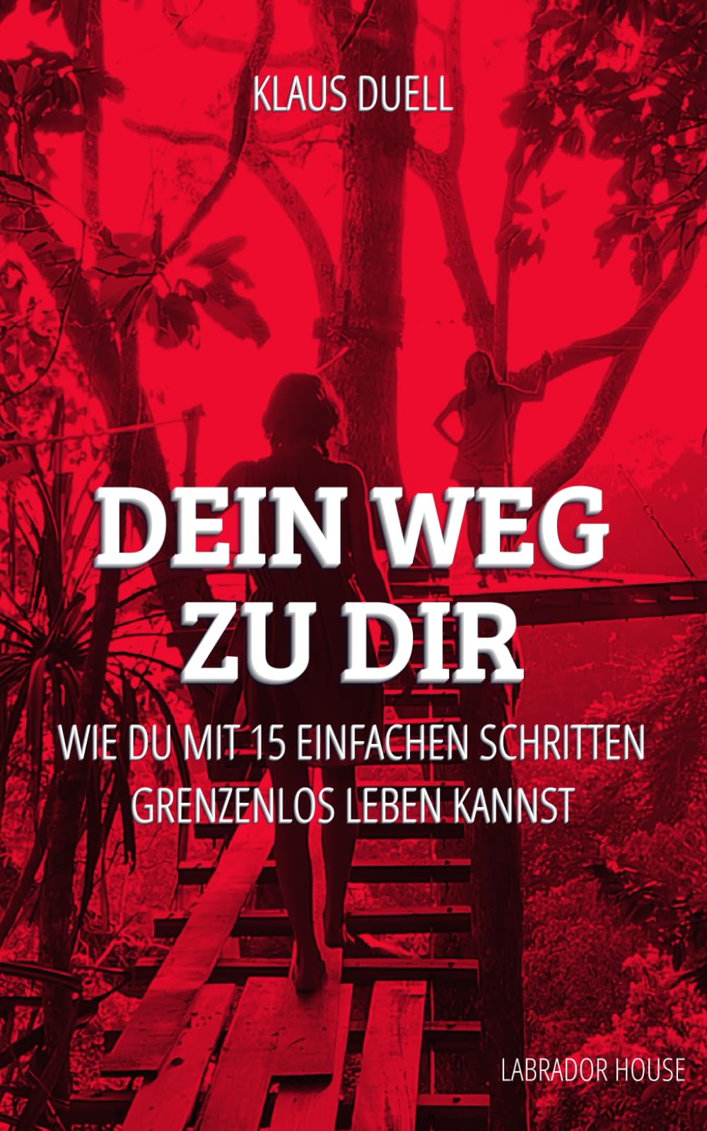 Dein Weg zu Dir: Wie Du mit 15 einfachen Schritten GRENZENLOS LEBEN kannst Health, Nutrition & Fitness