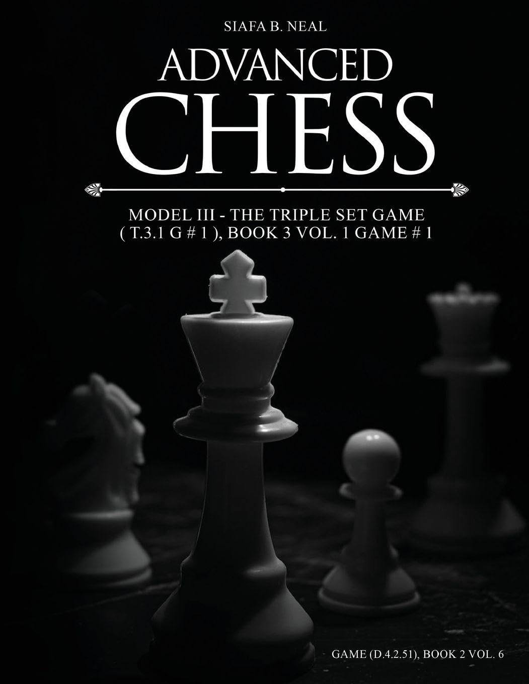 Advanced Chess - Model III - The Triple Set Game ( T.3.1 G # 1 ), Book 3 Vol. 1 Game # 1 Leisure & Fun
