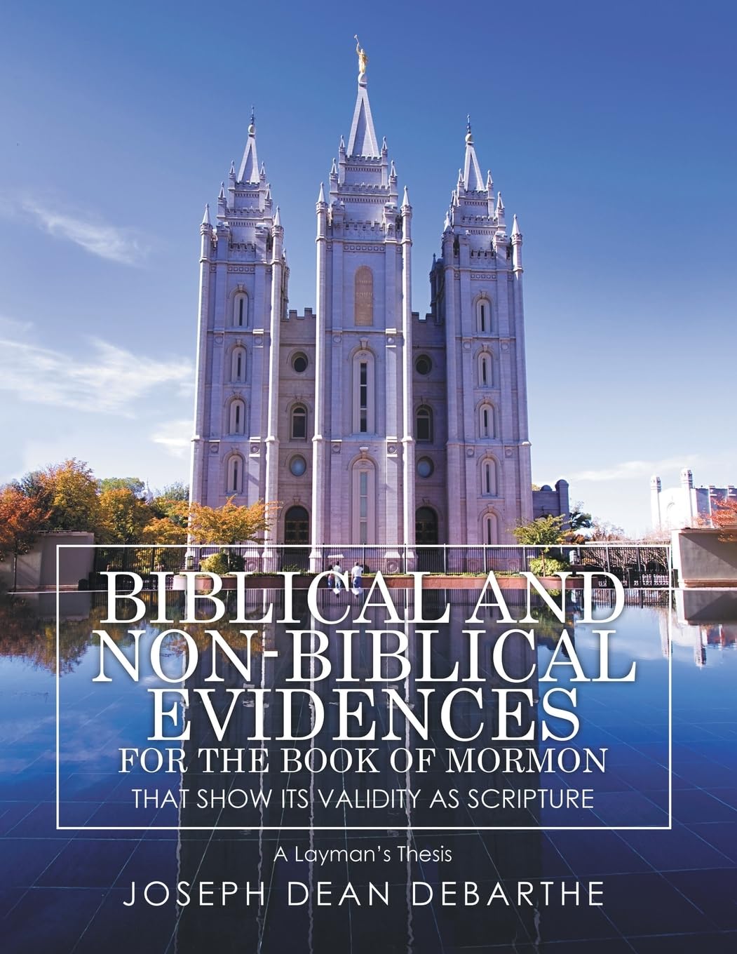 Biblical and Non-Biblical Evidences for the Book of Mormon that Shows It's Validity As Scripture Religion & Esotericism