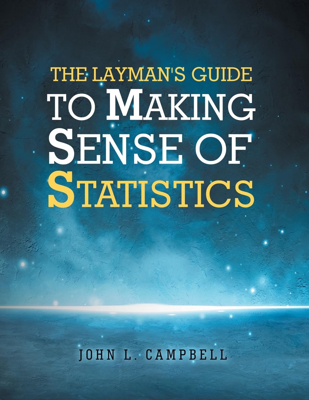 The Layman's Guide To Making Sense Of Statistics Learning & Reference